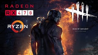 Dead by Daylight - RX 470 - Ryzen 5 2600 - All Settings
