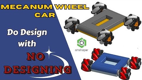 How to Design Mecanum Wheel Car in Onshape CAD Software. ****With No Design****