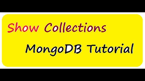 SHOW COLLECTIONS  MONGODB TUTORIAL