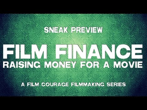How To Raise Money For A Movie - A Film Courage Filmmaking Series Preview