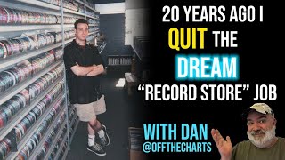 20 Years Ago, I Quit the Dream Record Store Job (w/ @offthecharts2272 )