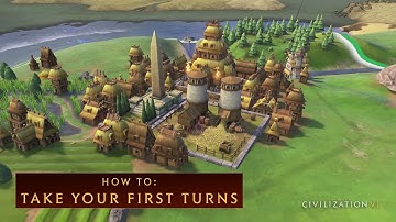 CIVILIZATION VI - How To Take Your First Turns