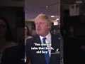 Boris Says &ldquo;Take That Back Old Boy&rdquo;