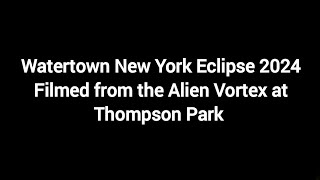 Watertown NY Total Eclipse Filmed at Thompson Parks Alien Vortex