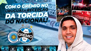 MONTEVIDEO TORQUE 1x0 GRÊMIO - COM O GRÊMIO NO URUGUAI E RECEPÇÃO DA TORCIDA DO NACIONAL!