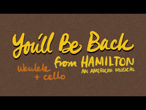 You'll Be Back (from "Hamilton")