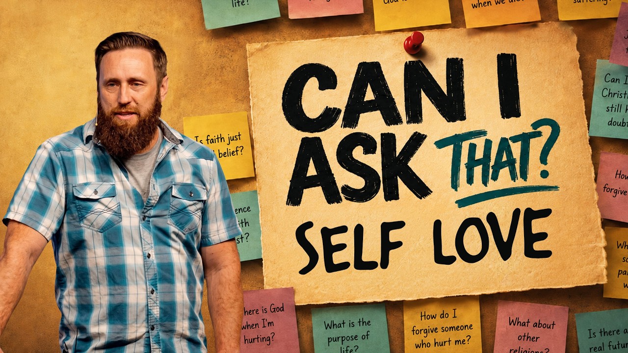 Can I Ask That?: Self Love | 7.12.26 | Life Valley Community Church | #Sermons #God