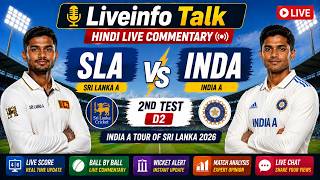 SLA vs INDA Live Commentary in Hindi | 2nd Test Day 2 India A Tour of Sri Lanka 2026 | Liveinfo Talk