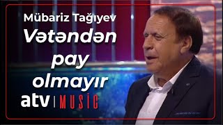 Mübariz Tağıyev - Vətən pay olmayır