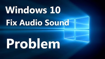 How to Fix Sound or Audio Problems on Windows 10, 8, 8.1 and 7 [ULTIMATE FIX]