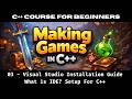 Making Games With C++ | Visual Studio 2026 Installation | Video - 03