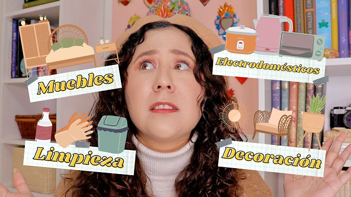¡Es hora de la mudanza! ¿Qué cosas básicas necesitas para vivir sola por primera vez? - Danne Chimal