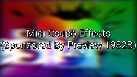 Midi Csupo Effects (Sponsored By Preview 1982B)