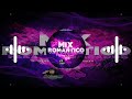 Mix Romantico Para Enamorados |Djay Chino In The Mixxx(Music Record Editions)