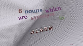 alarm - 12 nouns which are synonym to alarm (sentence examples)