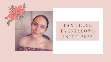 PAN THOSE EYESHADOWS INTRO 2022 | BEAUTY UK