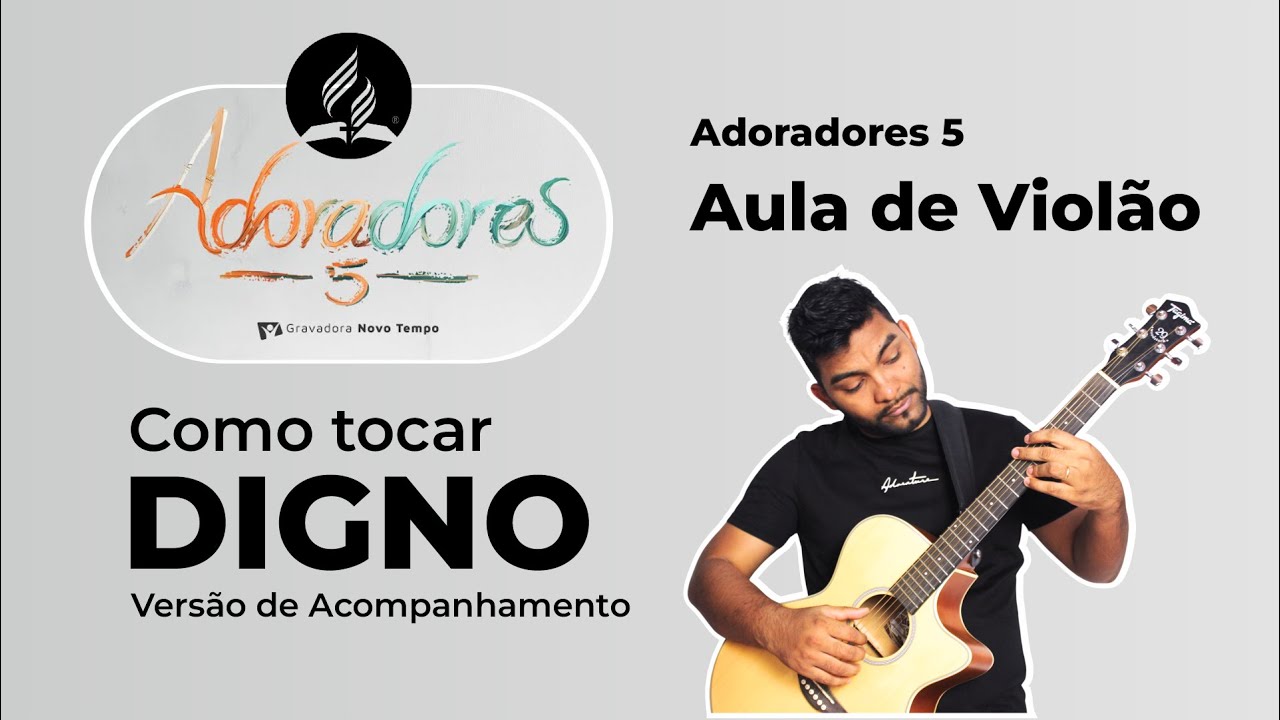 COMO TOCAR DIGNO | ADORADORES 5 - AULA DE VIOLÃO