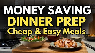 Early Money-Saving Dinner Prep Live – Cheap, Easy & Practical Meals