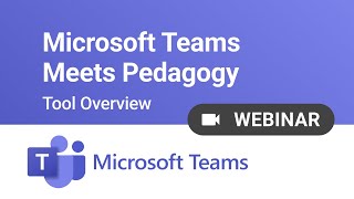 Webinar: Microsoft Teams Meets Pedagogy - Tool Overview