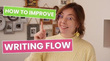 How to IMPROVE Your WRITING FLOW