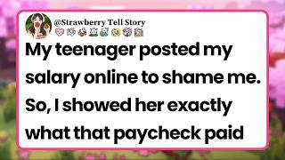 My teenager posted my salary online to shame me  So, I showed her exactly what that paycheck paid