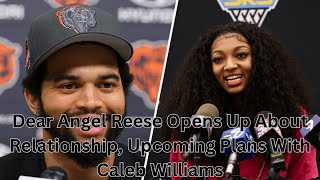 Dear Angel Reese Opens Up About Relationship, Upcoming Plans With Caleb Williams