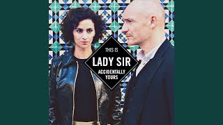 Video thumbnail of "Lady Sir - You May Hold On"