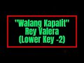 Walang Kapalit by Rey Valera Lower Key (Whole Step Lower) Karaoke