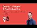 Genesis, Civilization & The City - Part One of A Three-Part Conversation with @JoelKorytko