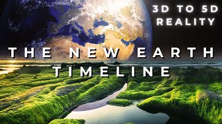 3D to 5D Reality the New Earth Timeline