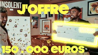 150 000 EUROS OFFERTS ! INSOLENT PARIS