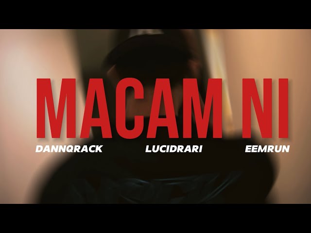 MACAM NI - Dannqrack ft lucidrari & Eemrun class=