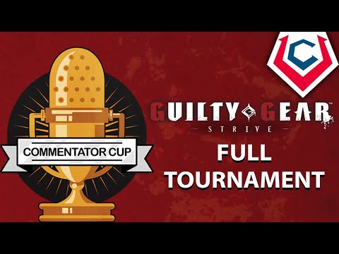 UCTV COMMENTATOR CUP: GUILTY GEAR -STRIVE- [FULL TOURNAMENT STREAM]