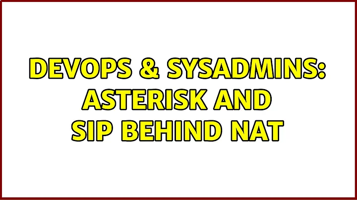 DevOps & SysAdmins: Asterisk and SIP behind NAT (2 Solutions!!)