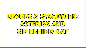 DevOps & SysAdmins: Asterisk and SIP behind NAT (2 Solutions!!)