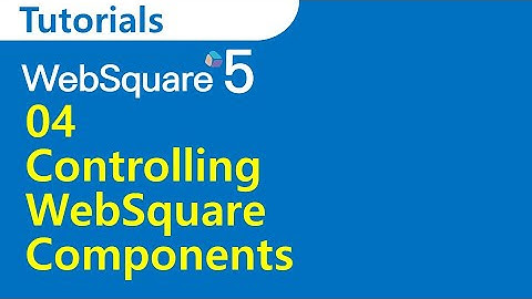 04 Controlling Components | SP4 WRM | WebSquare5 - Tutorials
