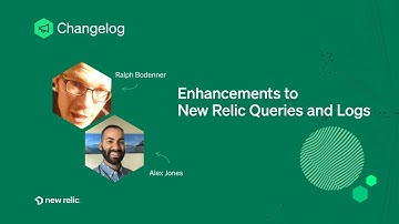 Enhancements to New Relic Queries and Logs