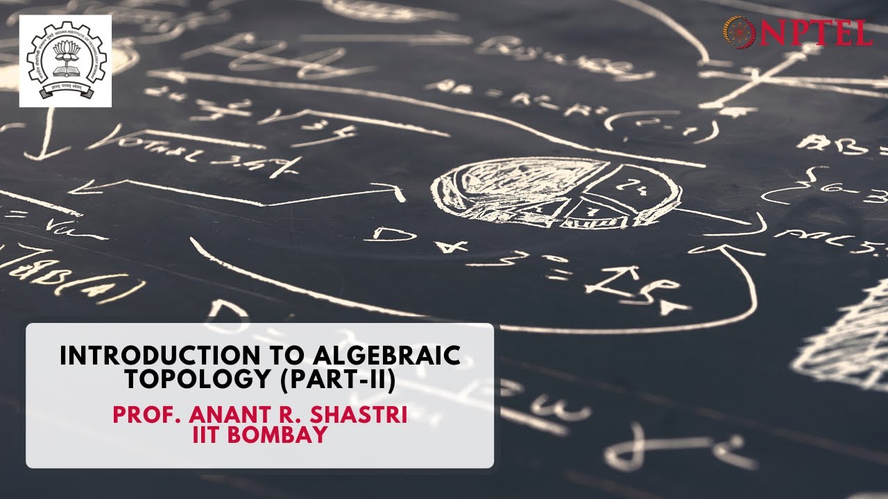 Introduction to Algebraic Topology (Part-II) - Course