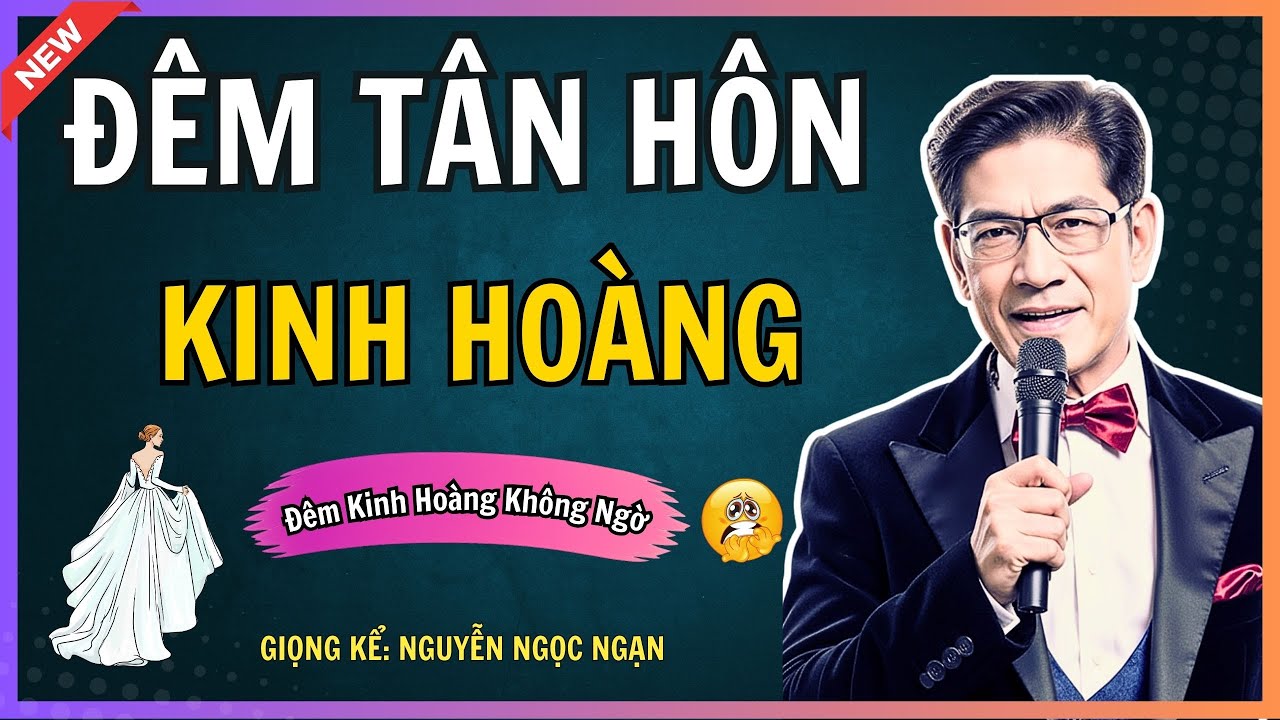 ĐÊM TÂN HÔN KINH HOÀNG – Bí mật động trời dưới lớp váy cưới – Podcast Nguyễn Ngọc Ngạn