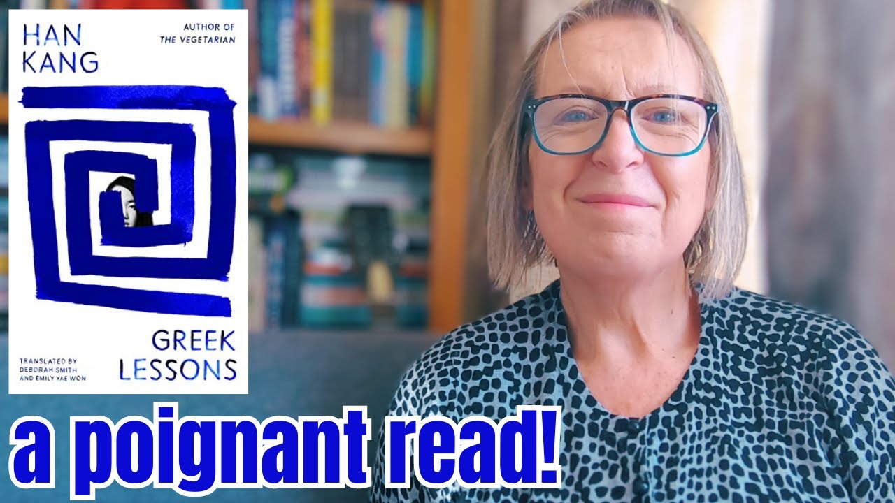 Greek Lessons by Han Kang - so poignant - YouTube