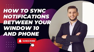 How to sync notifications between your window 10 and phone