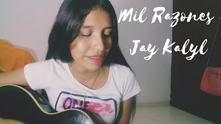 Mil Razones/ Jay Kalyl     Cover ♡ chords