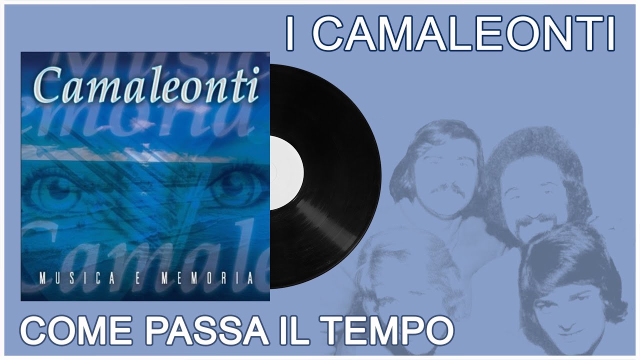 I Camaleonti - Come Passa Il Tempo - YouTube Music