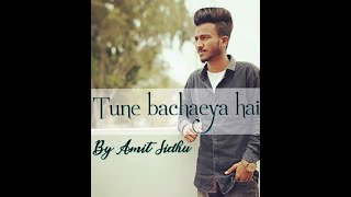 Tune bachaeya hai By Bro. Amit Sidhu