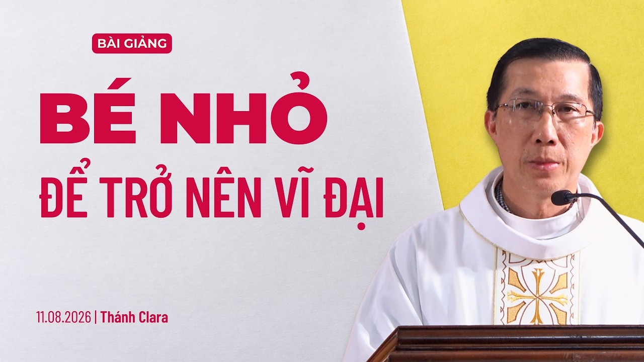 Bé nhỏ để trở nên vĩ đại - Thứ Ba tuần XIX Thường niên