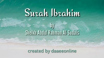 14. Surah Ibrahim | Sheikh Abdul Rahman Al-Sudais - شيخ عبدالرحمن السديس | سورة إبراهيم