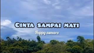 CINTA SAMPAI MATI - HAPPY ASMARA (lyric lagu)