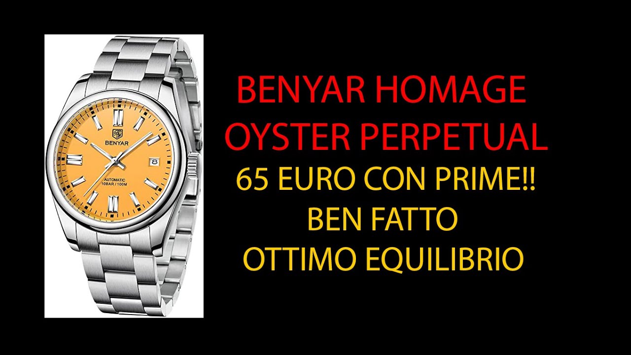 BENYAR HOMAGE OYSTER PERPETUAL SCUOLA PAGANI DESIGN 65 EURO BEN SPESI CON AMAZON PRIME !!!