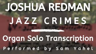 Video thumbnail of "Joshua Redman - Jazz Crimes (Organ Solo Transcription)"
