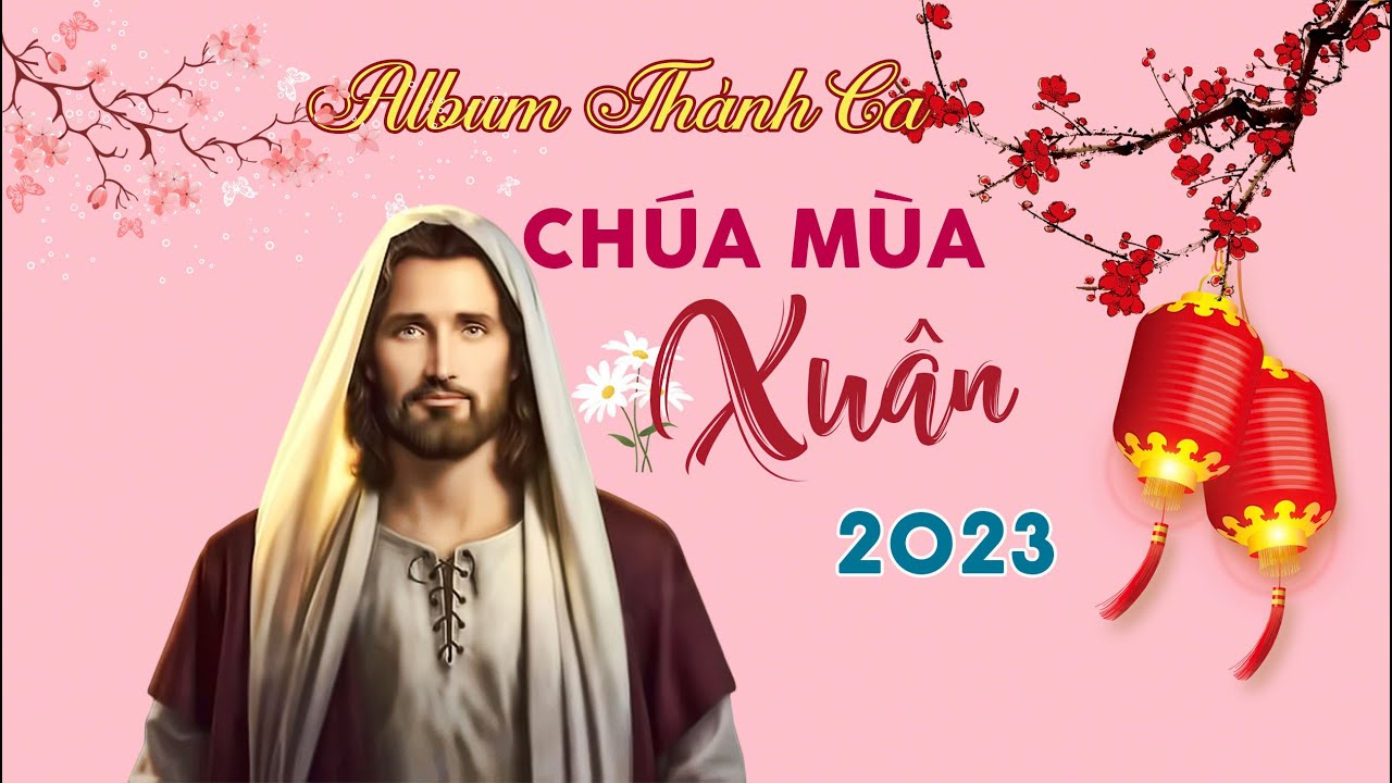 Album Thánh Ca Xuân 2023 || Chúa Mùa Xuân || Thanh Hoài,Kim Tuyến ...